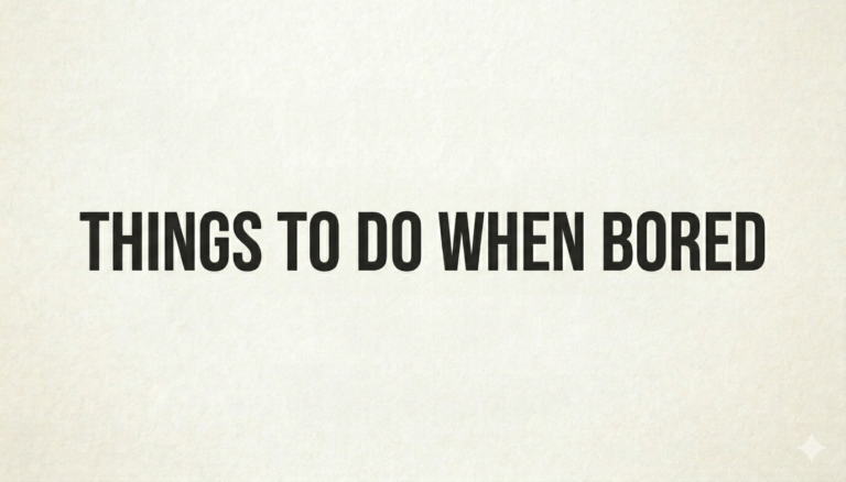 Things to Do When Bored